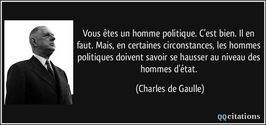 citation-vous-etes-un-homme-politique-c-est-bien-il-en-faut-mais-en-certaines-circonstances-les-hommes-charles-de-gaulle-113893-3974335370.jpg